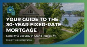 Your Guide to the 30-Year Fixed-Rate Mortgage in Grand Rapids, MI