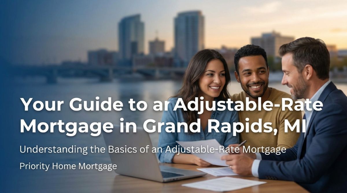 Your Guide to an Adjustable-Rate Mortgage in Grand Rapids, MI