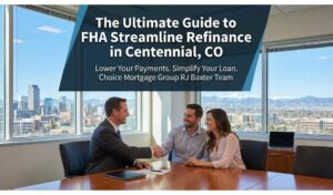 The Ultimate Guide to FHA Streamline Refinance in Centennial, CO