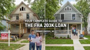 Your Complete Guide to the FHA 203k Loan in Grand Rapids, MI