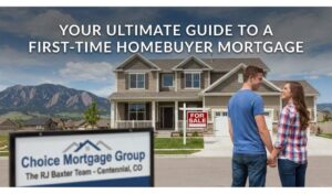 Your Ultimate Guide to a First-Time Homebuyer Mortgage in Centennial, CO